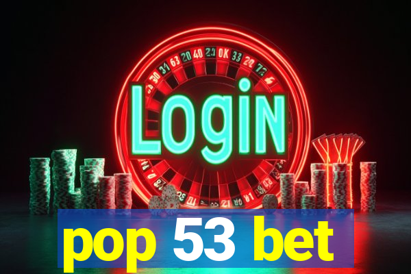 pop 53 bet